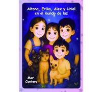 Aitana, Érika, Álex y Uriel en el mundo de luz: Un viaje mágico que enseña que es mejor brillar todos juntos.
