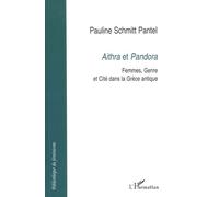 Aithra et Pandora Femmes, Genre et Cité dans la Grèce antique - Pauline Schmitt-Pantel - L'harmattan - broché - Etude