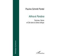 Aithra et Pandora Femmes, Genre et Cité dans la Grèce antique - Pauline Schmitt-Pantel - L'harmattan - broché - Etude
