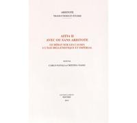 Aitia Ii Avec Ou Sans Aristote - Le Débat Sur Les Causes À L'âge Hellénistique Et Impérial