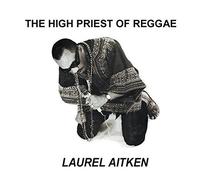 Aitken, Laurel - High Priest of Reggae [Import]