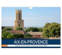 Aix-en-Provence: Capitale du Roi René (Calendrier mural 2027 DIN A4 vertical), CALVENDO calendrier mensuel: Une promenade photographique dans les rues et les sites d'Aix-en-Provence