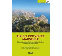 Aix-En-Provence, Marseille - Calanques, Sainte-Victoire, Sainte-Baume, Garlaban, Côte Bleue, Chaîne Des Côtes, Chaîne De L'etoile