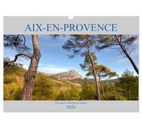 Aix-en-Provence, Provence's historical capital (Wall Calendar 2026 DIN A3 landscape), CALVENDO 12 Month Wall Calendar: A photographic tour around the streets and sites of Aix-en-Provence