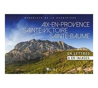 Aix-en-Provence/Sainte-Victoire/Sainte-Baume Bénédicte De La Gueriviere (Auteur)