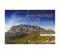 Aix-En-Provence, Sainte-Victoire, Sainte-Baume En Lettres & En Images