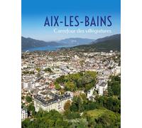 Aix-les-Bains, carrefour de la villégiature - Elsa Belle - Lieux Dits - broché - Beau livre