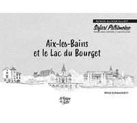 Aix-les-Bains et le lac du Bourget: Voyage dans l'histoire et l'architecture