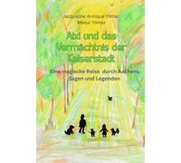 Aixi und das Vermächtnis der Kaiserstadt: Eine magische Reise durch Aachens Sagen und Legenden