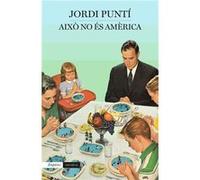 Aixo No Es AmRica Punti, Jordi (Auteur)