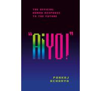 AIYO!: THE OFFICIAL HUMAN RESPONSE TO THE FUTURE