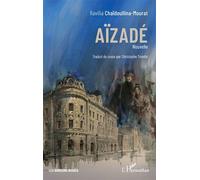 Aïzadé - Ravilia Chaïdoullina-Mourat - L'harmattan - broché - Roman