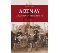 Aizenay Le canton du Poiré-sur-Vie - Maurice Bedon - Nouvelles Editions Sutton - broché - Monographie