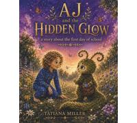 AJ and the Hidden Glow: a story about the first day of school