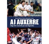 AJ AUXERRE L'âge d'or raconté par ses légendes
