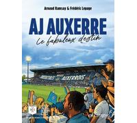 Aj Auxerre - Le Fabuleux Destin