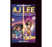 AJ LEE: From Living in a Car to Winning in the Ring: A Story About Courage and Dreams