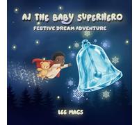 AJ The Baby Super Hero - FESTIVE DREAM ADVENTURE: The Frozen Christmas Bell