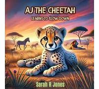 AJ the Cheetah Learns to Slow Down - Sarah R Jones - Amazon Digital Services LLC KDP - Livre en Anglais Sarah R JonesSarah R Jones (Auteur)