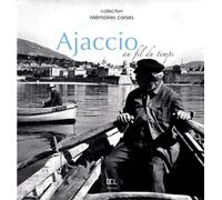 Ajaccio au fil du temps - Frédéric Bertocchini - Dcl Eds - broché - Beau livre