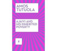 Ajaiyi and His Inherited Poverty - [Version Originale] Amos Tutuola (Auteur)