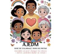 AJEDM - Ensemble on peut changer les choses | Juntos, podemos mudar as coisas: AJEDM - Colorie avec le Cœur | Pintar com o coração |