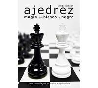 Ajedrez. Magia en blanco y negro