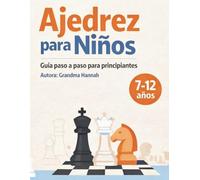 Ajedrez para Niños: Aprende ajedrez desde cero: Guía paso a paso con reglas, estrategias y tácticas explicadas de forma fácil y divertida para principiantes (7-12 años)