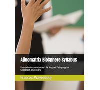 Ajinomatrix BioSphere Syllabus: Fountains Automation as Life Support Pedagogy for SpaceTech Endeavors