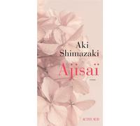Ajisaï - Aki Shimazaki - Actes sud - broché - Roman
