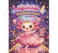 Ajolote - Desfile de moda - Libro para colorear para niños: Los lindos animales del mundo de la moda en las páginas para colorear brindan mucha ... y satisfacción para los jóvenes artistas.