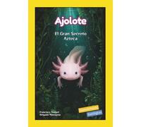 Ajolote: El Gran Secreto Azteca