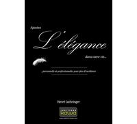 Ajoutez l'élégance dans votre vie personnelle et professionnelle, pour plus d'excellence