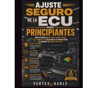 Ajuste seguro de la ECU para principiantes: Cómo optimizar la potencia y la el combustible sin bloquear su computadora ni arruinar su conductor diario