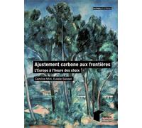 Ajustement carbone aux frontières L'Europe à l'heure des choix - Eulalie Saïsset - Presses Des Mines - broché - Etude