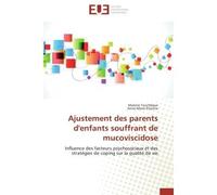 Ajustement des parents d'enfants souffrant de mucoviscidose Influence des facteurs psychosociaux et des stratégies de coping sur la qualité de vie - Malorie Touchèque - Universitaires Europeennes - br