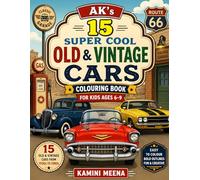 AK’s 15 Super Cool Old & Vintage Cars Colouring Book for Kids Ages 6-9: Cool Old & Vintage, Fun, Amazing and Easy-to-Colour Classic Cars with Bold Thick Lines for Creative Young Artists