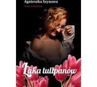 Łąka tulipanów (La prairie aux tulipes) - Agnieszka Szynawa (Literatur, Erzählung auf Polnisch)