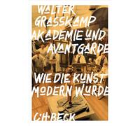Akademie und Avantgarde: Wie die Kunst modern wurde