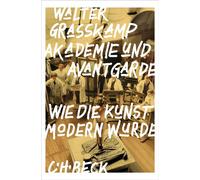Akademie und Avantgarde Wie die Kunst modern wurde - Walter Grasskamp - C.H.Beck - ebook (ePub) - Livre