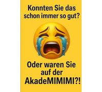 “AkadeMIMIMI - Lustiges Notizbuch für alle Drama-Queens | Sarkastisches Geschenk für Kollegen, Freunde & Studenten | Heulender Smiley Cover”