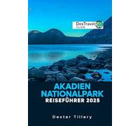 Akadien Nationalpark Reiseführer 2025: Erkunden Sie die Wanderwege, Küstenansichten und verborgenen Schätze der berühmtesten Reiseziele von Maine