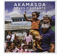 Akamasoa, rêves d'enfants: 25 ans d'action du père Pedro