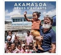 Akamasoa, rêves d'enfants Pierre Lunel (Auteur), Père Pedro (Auteur), Rijasolo (Photographie), Patrick Poivre d'Arvor (Préface)