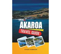 AKAROA TRAVEL GUIDE 2026: French Heritage Village, Harbour Cruises, Dolphin Encounters, Scenic Bays & Banks Peninsula Charm