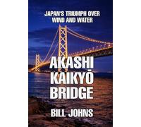 Akashi Kaikyō Bridge: Japan’s Triumph Over Wind and Water
