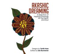 Akashic Dreaming: A Selection Of Inspiring Drawings For The Heart And Soul