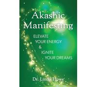 Akashic Manifesting: Elevate Your Energy & Ignite Your Dreams