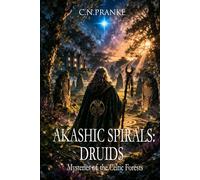 Akashic Spirals: Druids: Mysteries of the Celtic Forests