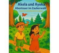 Akela und Ayoka - Abenteuer im Zauberwald: Mal- und Lesebuch